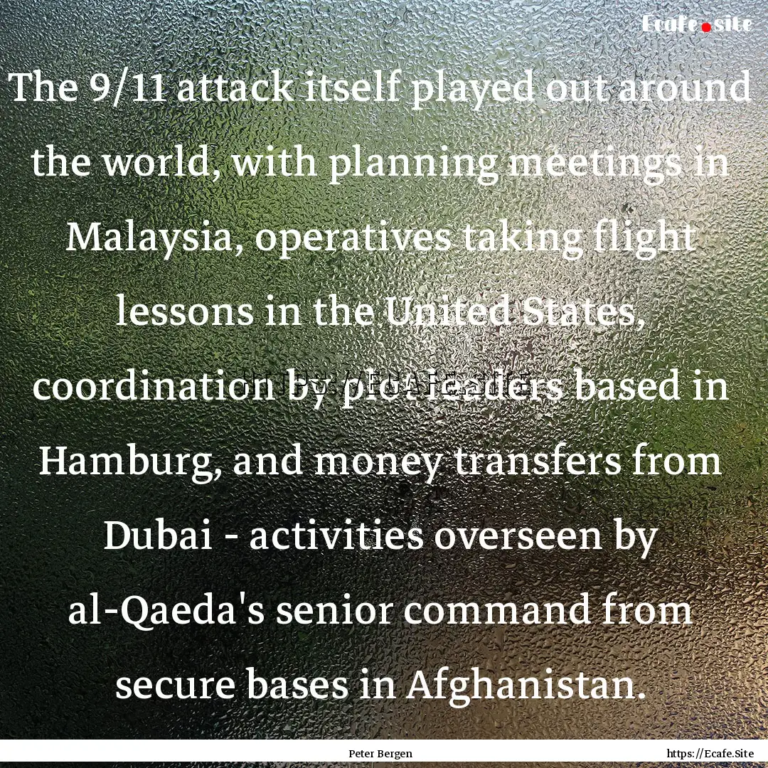 The 9/11 attack itself played out around.... : Quote by Peter Bergen