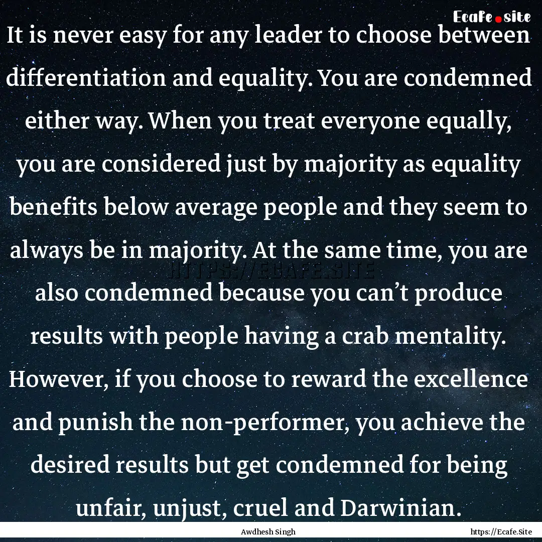 It is never easy for any leader to choose.... : Quote by Awdhesh Singh