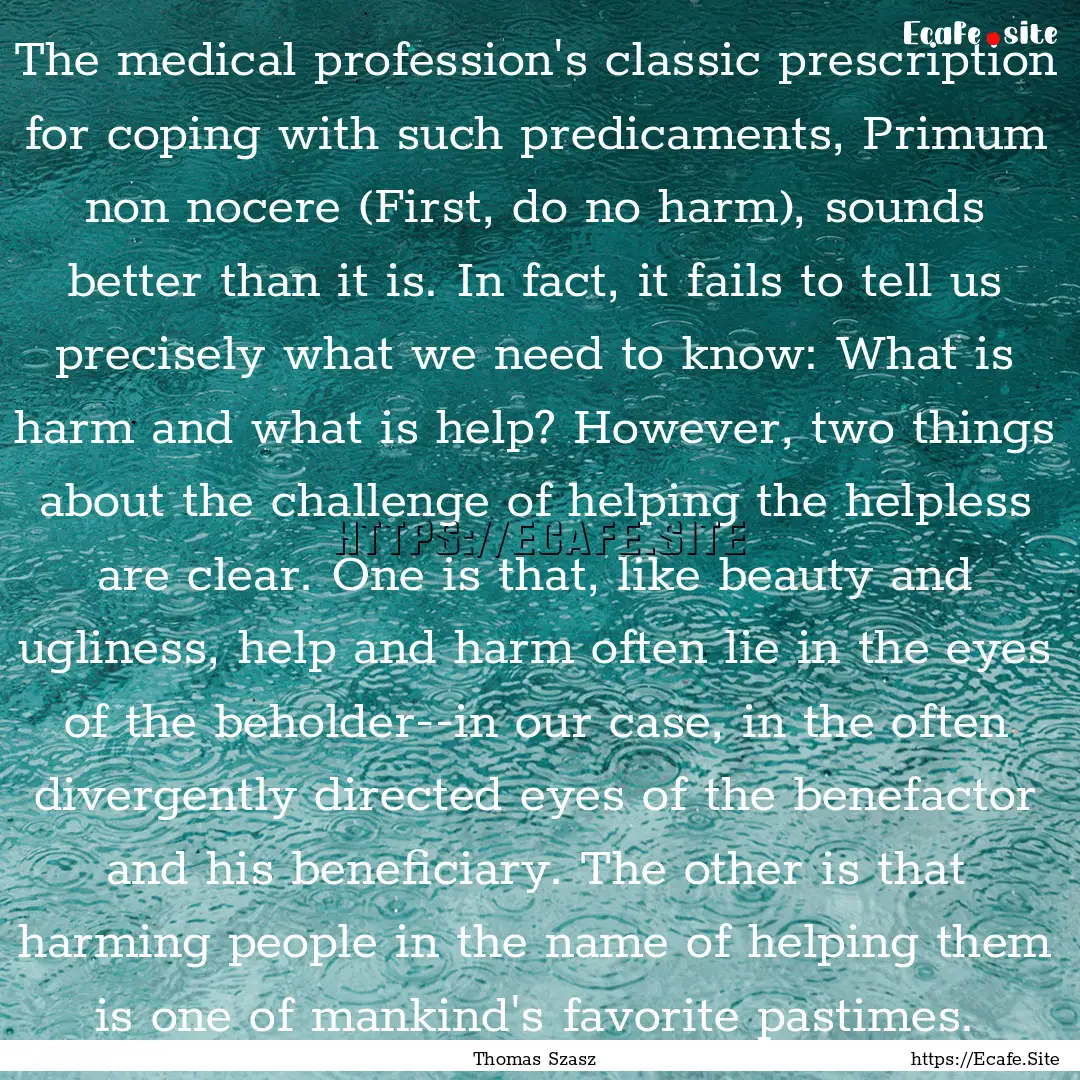 The medical profession's classic prescription.... : Quote by Thomas Szasz