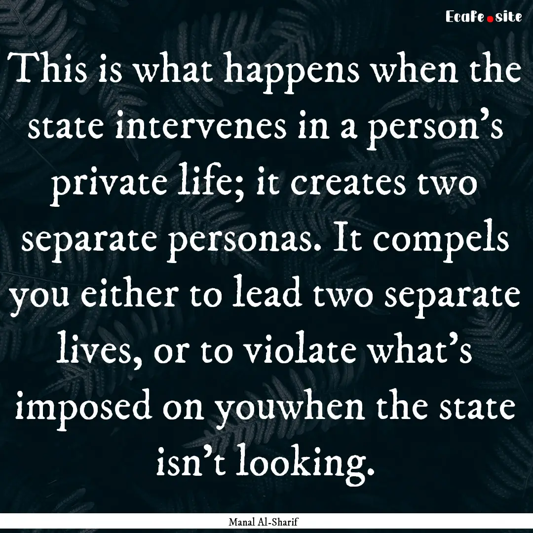 This is what happens when the state intervenes.... : Quote by Manal Al-Sharif