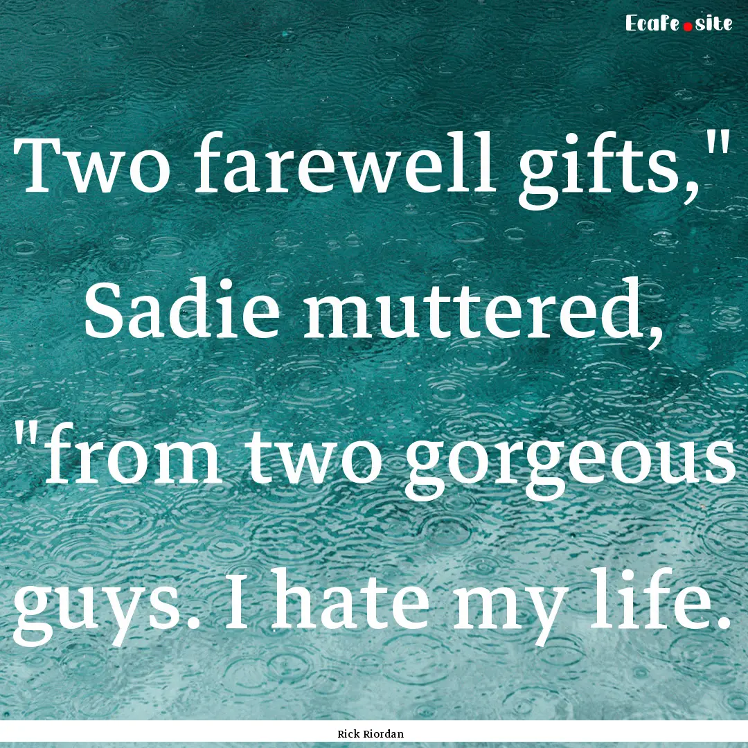 Two farewell gifts,