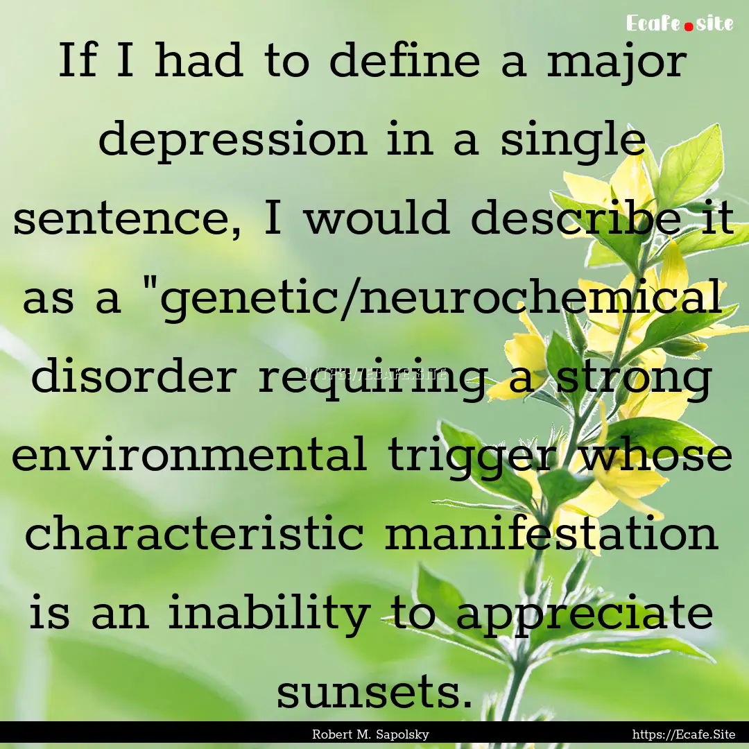 If I had to define a major depression in.... : Quote by Robert M. Sapolsky