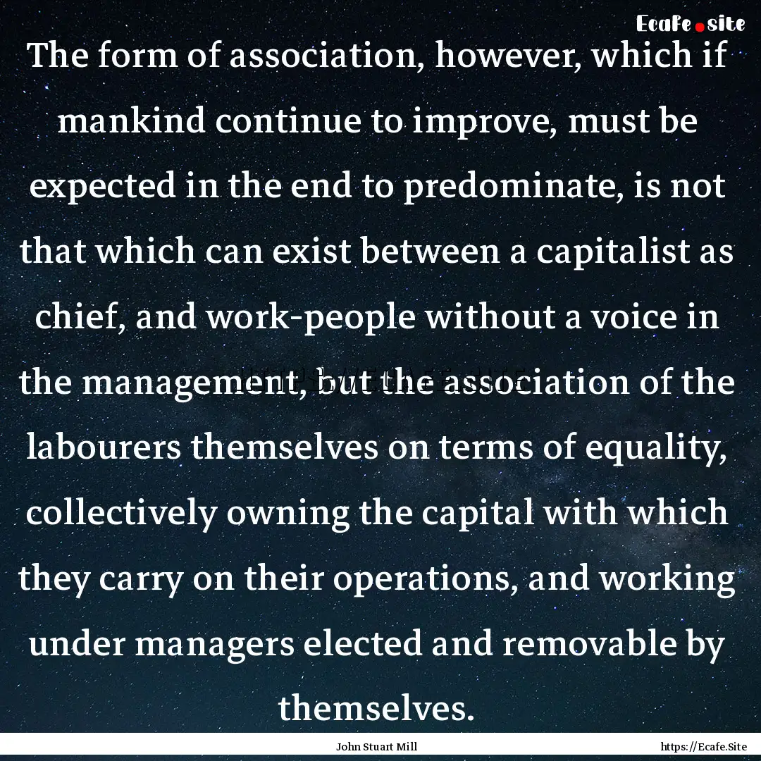 The form of association, however, which if.... : Quote by John Stuart Mill