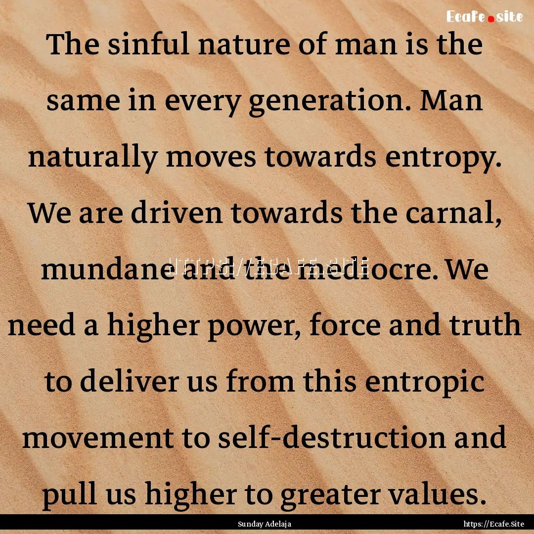 The sinful nature of man is the same in every.... : Quote by Sunday Adelaja