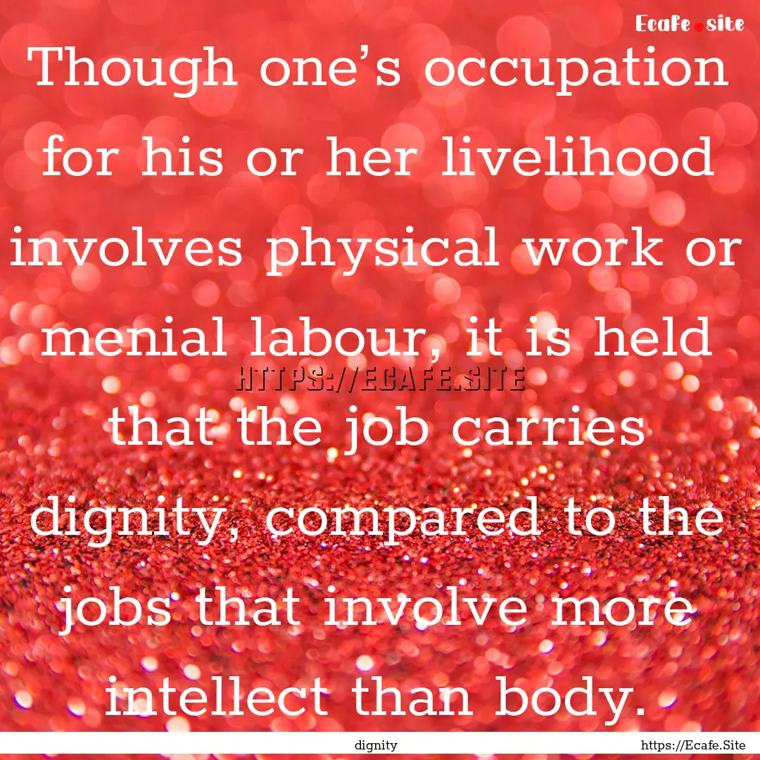 Though one’s occupation for his or her.... : Quote by dignity