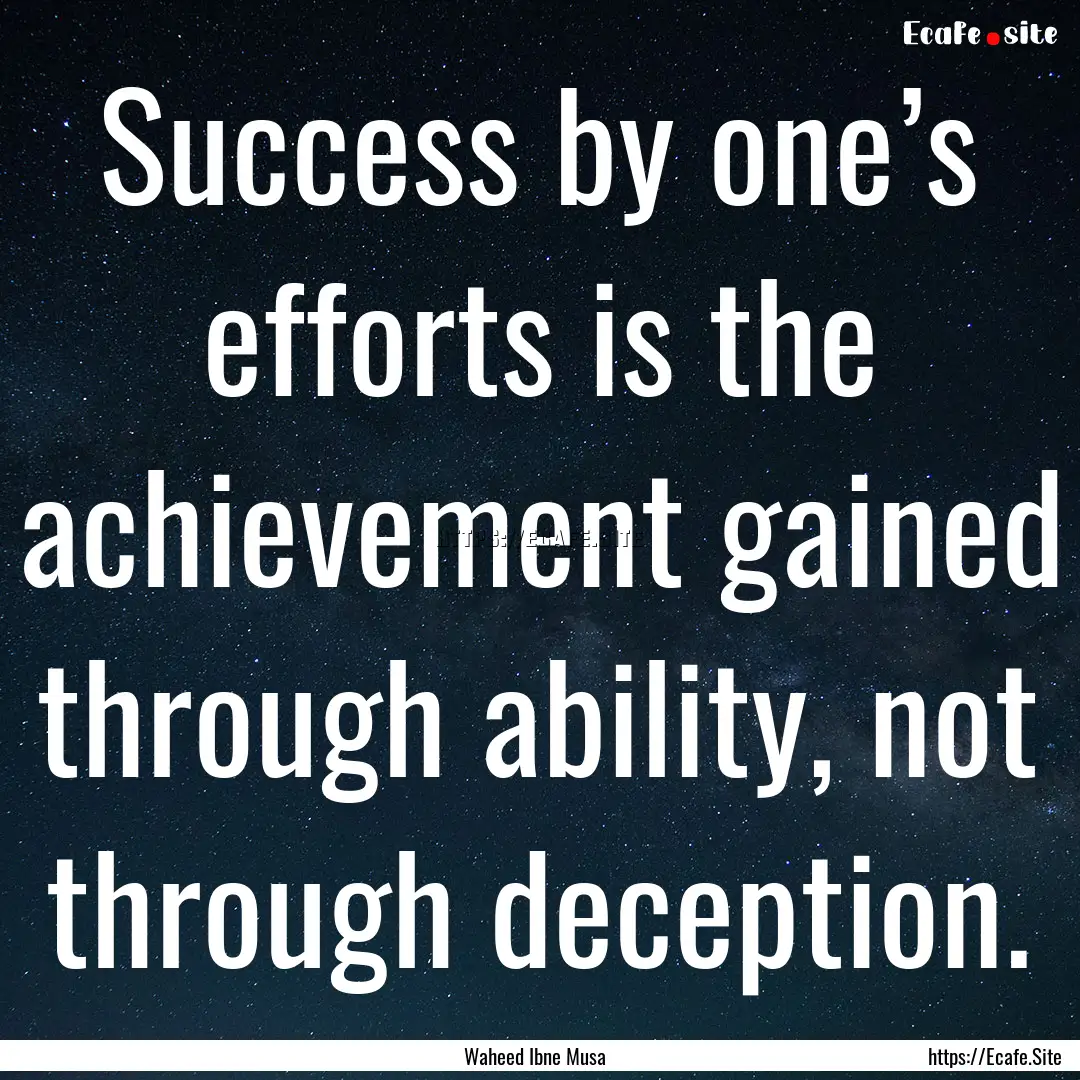 Success by one’s efforts is the achievement.... : Quote by Waheed Ibne Musa