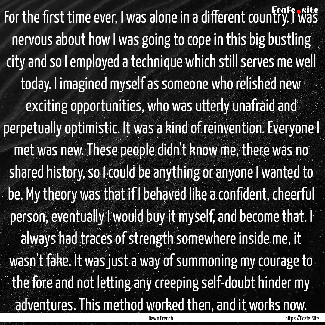 For the first time ever, I was alone in a.... : Quote by Dawn French