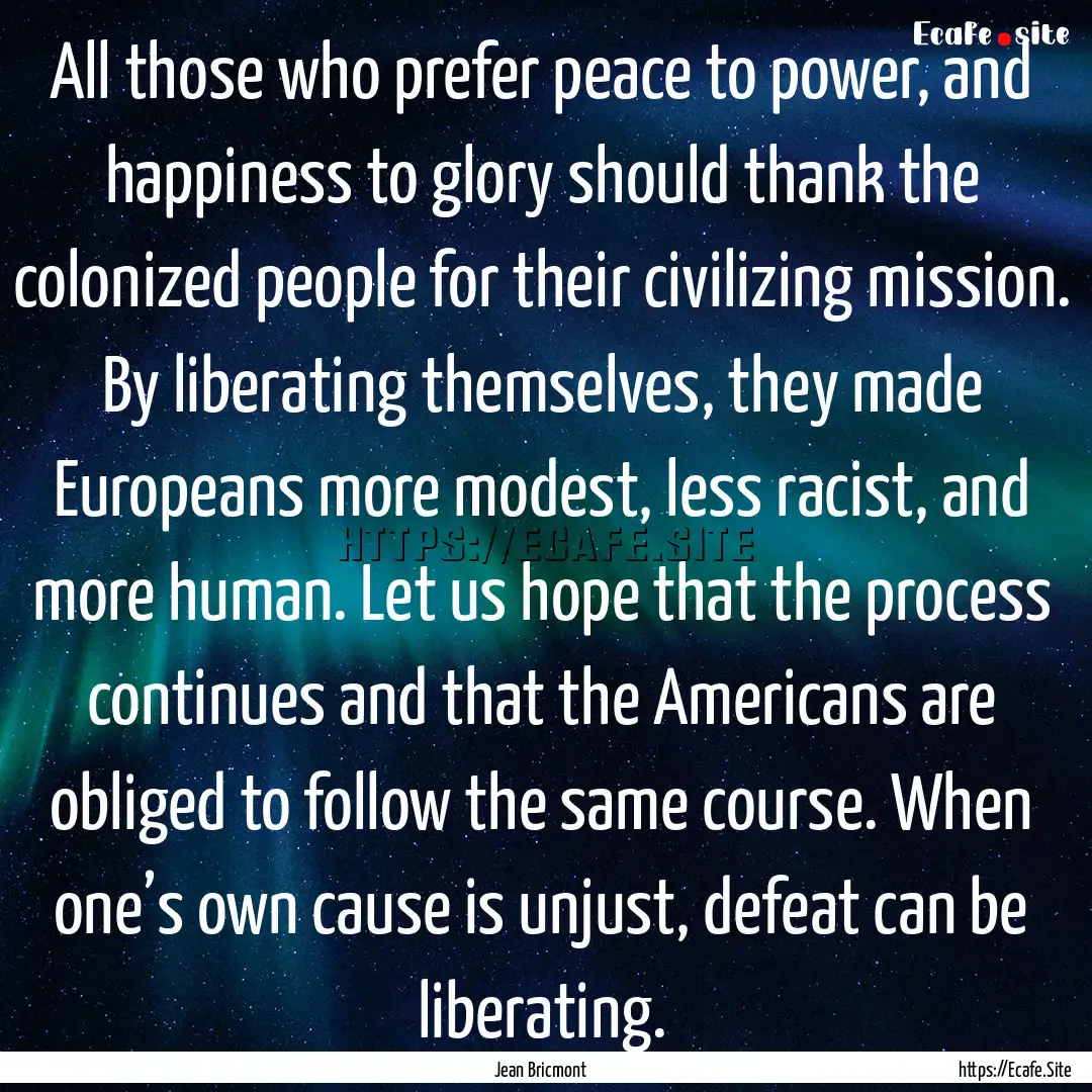 All those who prefer peace to power, and.... : Quote by Jean Bricmont