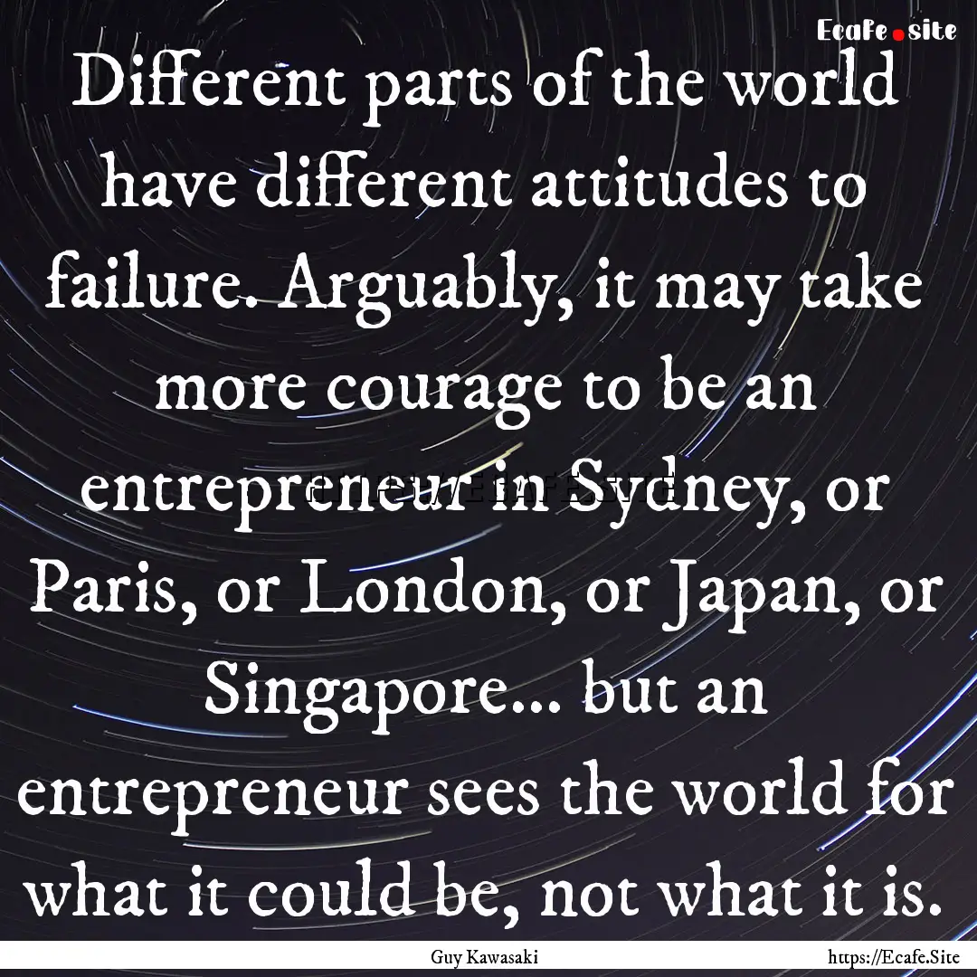 Different parts of the world have different.... : Quote by Guy Kawasaki