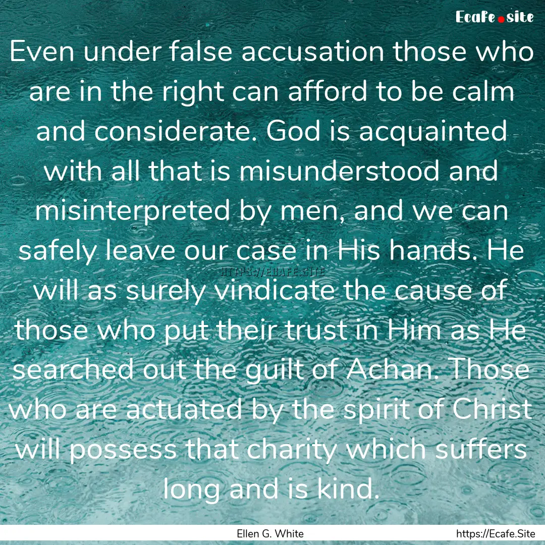 Even under false accusation those who are.... : Quote by Ellen G. White