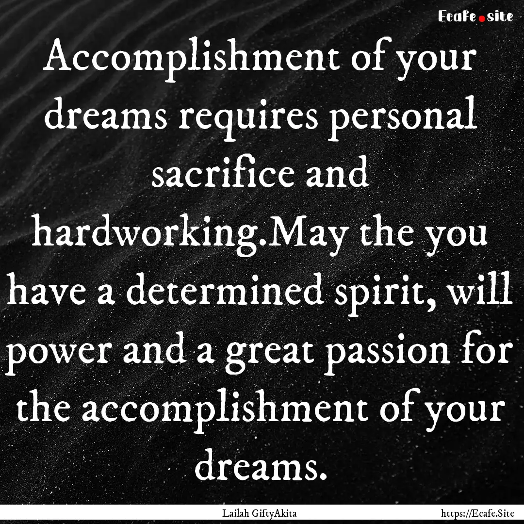 Accomplishment of your dreams requires personal.... : Quote by Lailah GiftyAkita