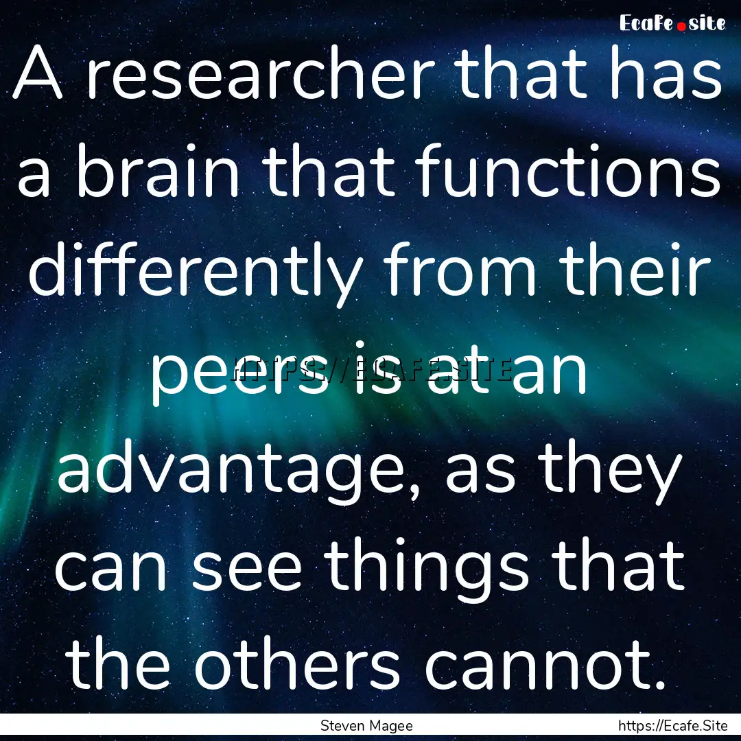 A researcher that has a brain that functions.... : Quote by Steven Magee