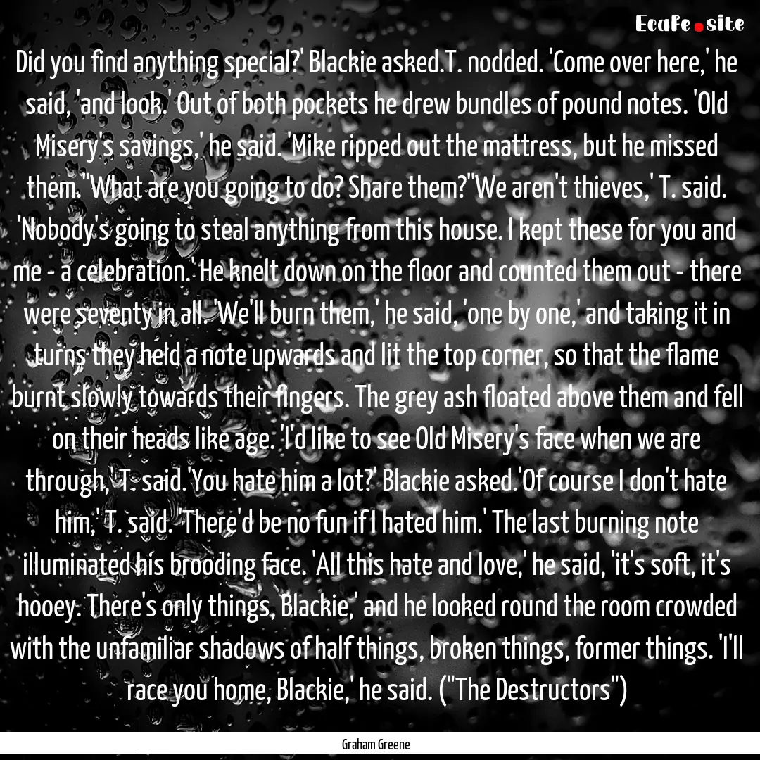 Did you find anything special?' Blackie asked.T..... : Quote by Graham Greene