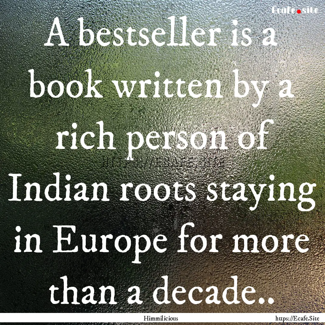 A bestseller is a book written by a rich.... : Quote by Himmilicious