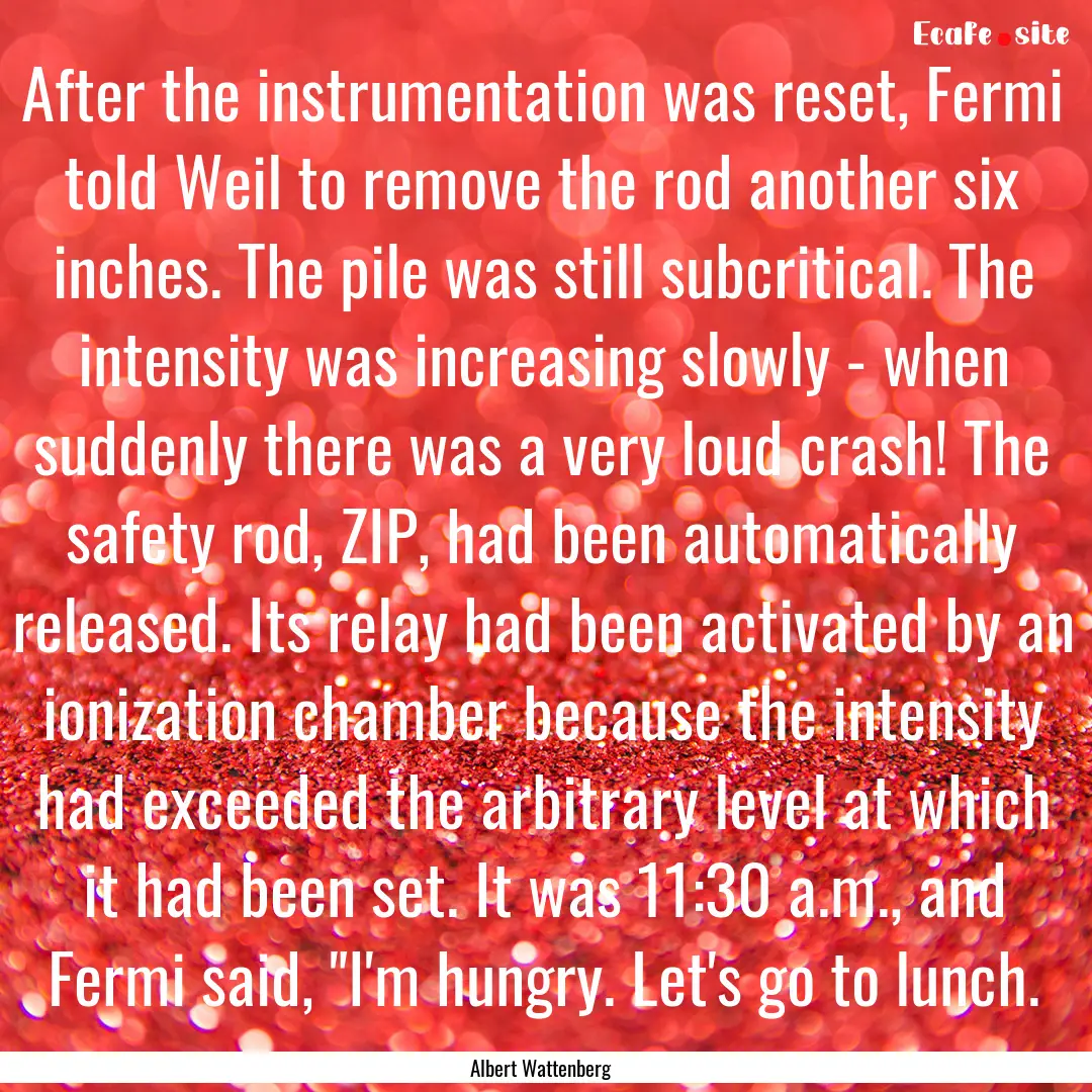 After the instrumentation was reset, Fermi.... : Quote by Albert Wattenberg