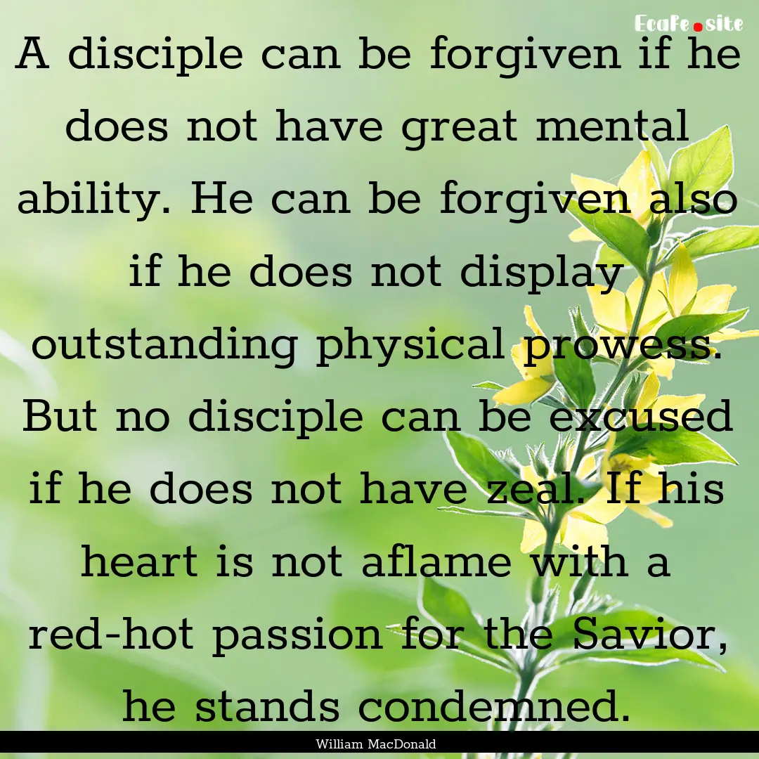 A disciple can be forgiven if he does not.... : Quote by William MacDonald