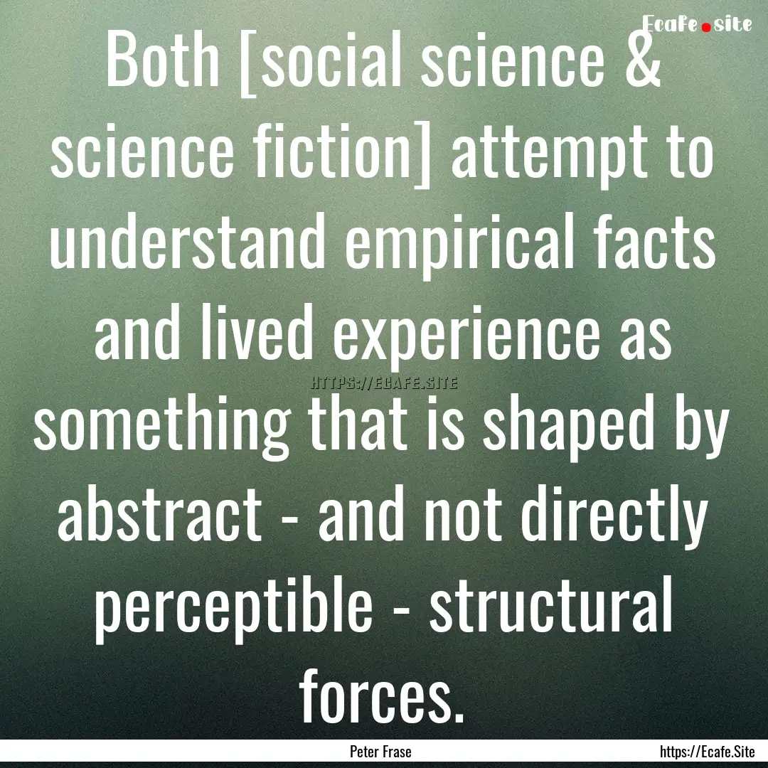 Both [social science & science fiction] attempt.... : Quote by Peter Frase