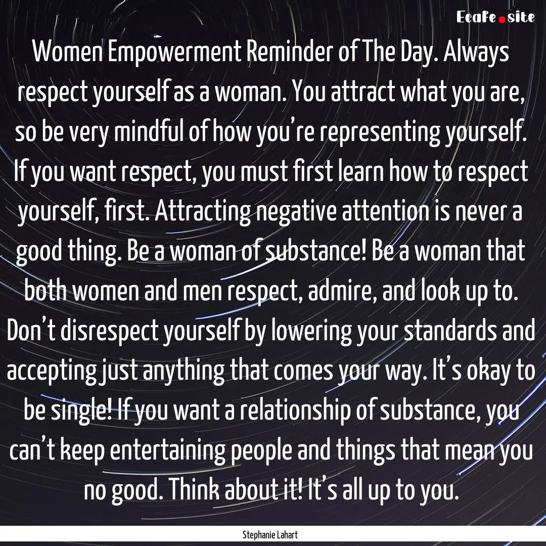 Women Empowerment Reminder of The Day. Always.... : Quote by Stephanie Lahart