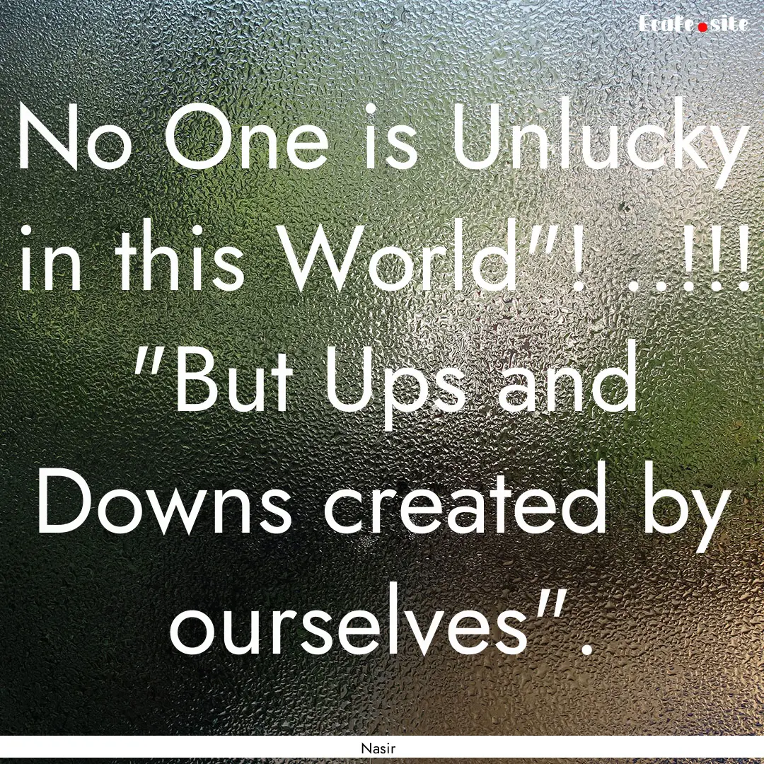 No One is Unlucky in this World