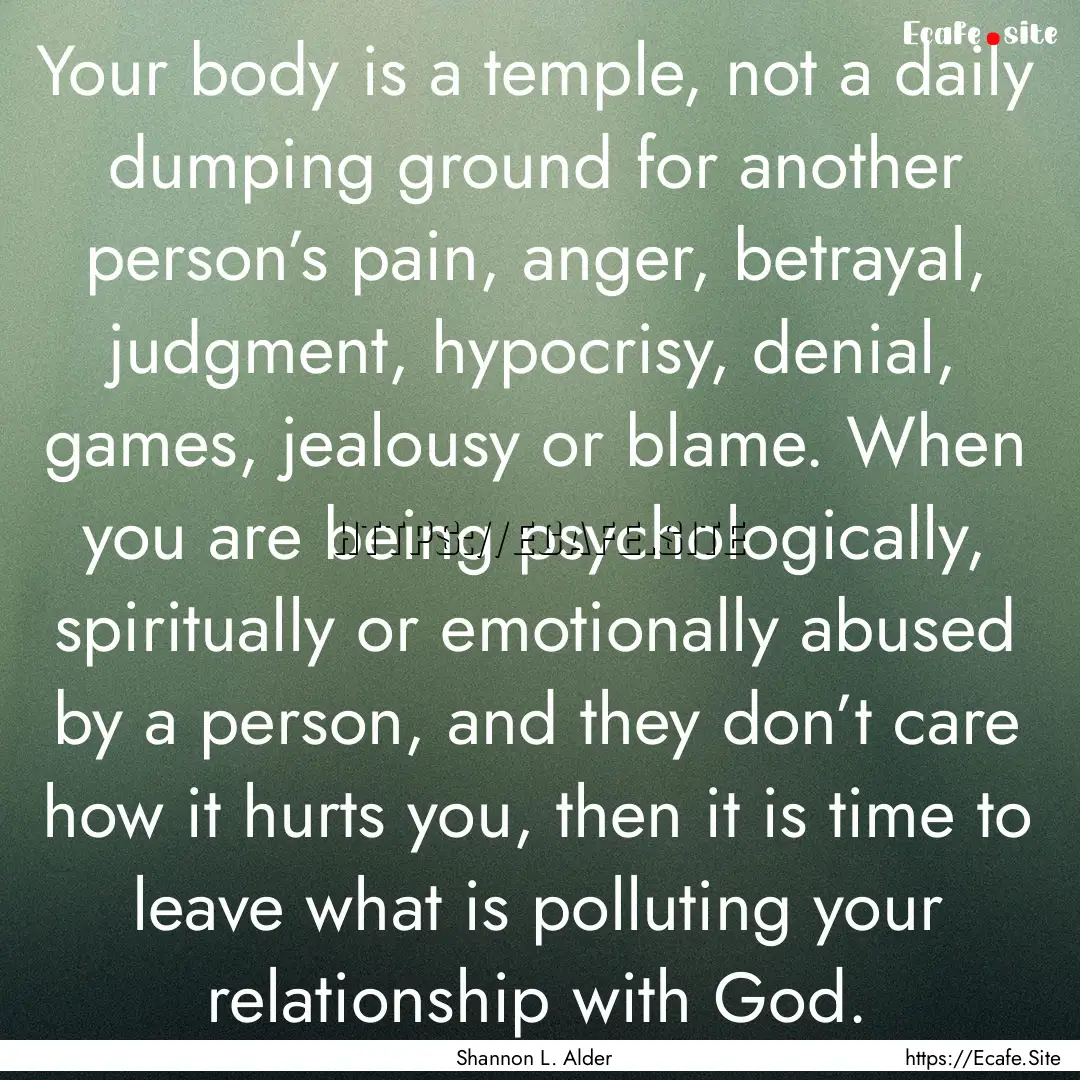 Your body is a temple, not a daily dumping.... : Quote by Shannon L. Alder