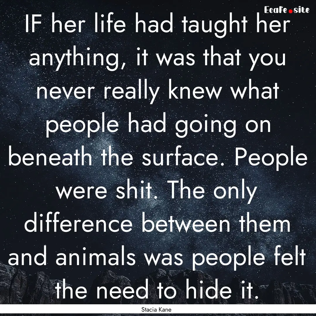 IF her life had taught her anything, it was.... : Quote by Stacia Kane