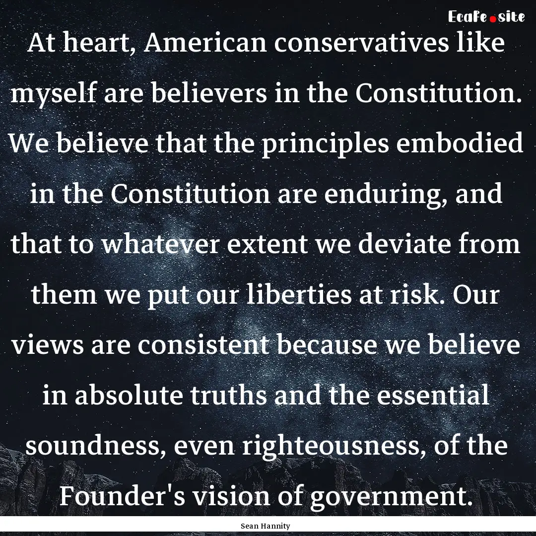 At heart, American conservatives like myself.... : Quote by Sean Hannity