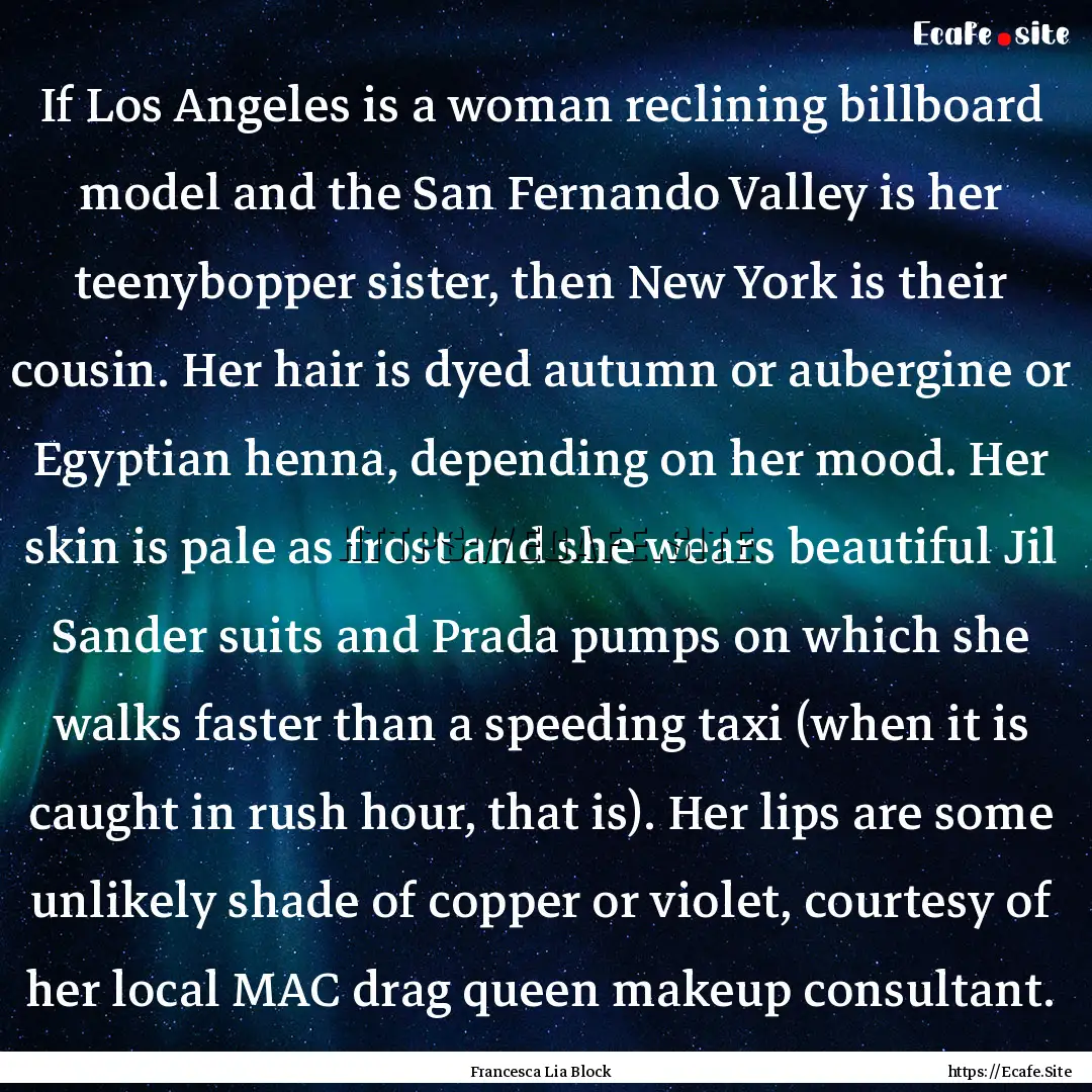 If Los Angeles is a woman reclining billboard.... : Quote by Francesca Lia Block