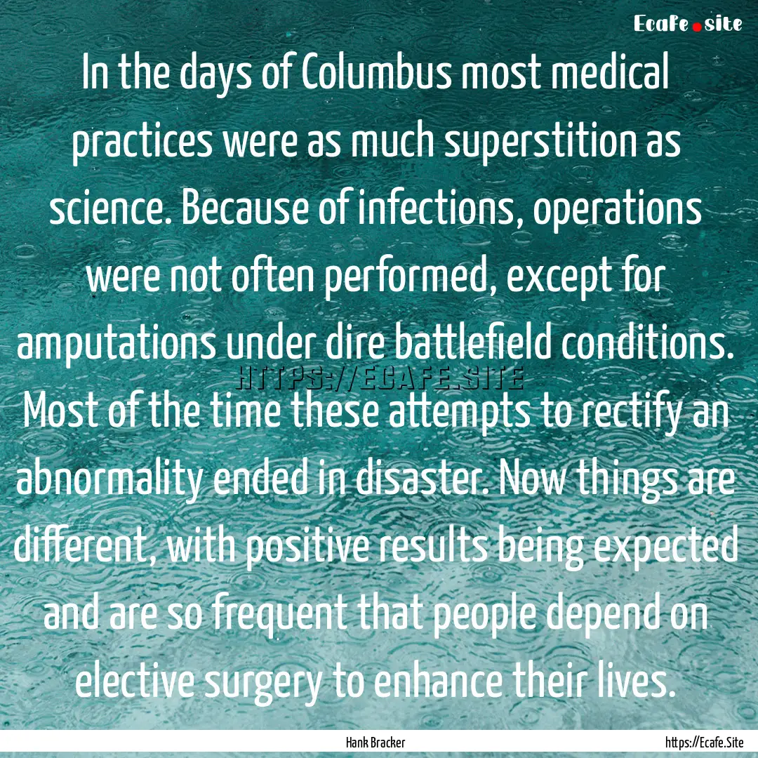 In the days of Columbus most medical practices.... : Quote by Hank Bracker