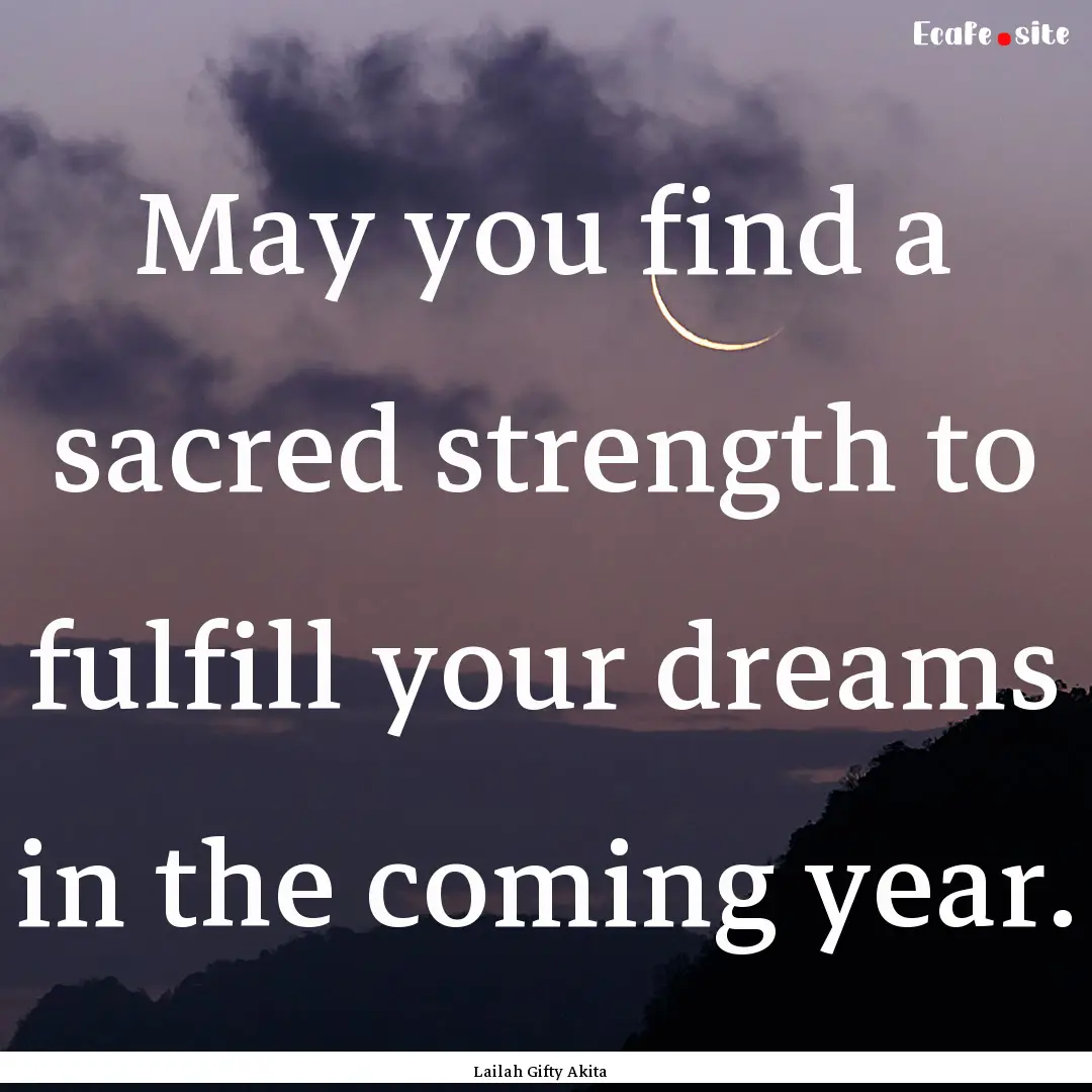 May you find a sacred strength to fulfill.... : Quote by Lailah Gifty Akita