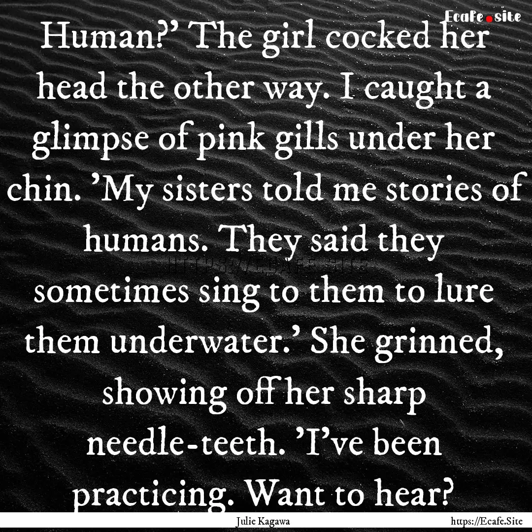 Human?' The girl cocked her head the other.... : Quote by Julie Kagawa