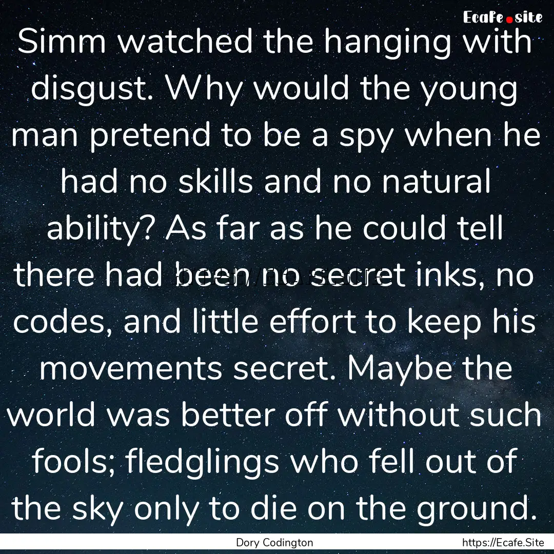 Simm watched the hanging with disgust. Why.... : Quote by Dory Codington