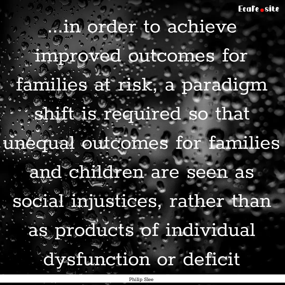 ...in order to achieve improved outcomes.... : Quote by Philip Slee