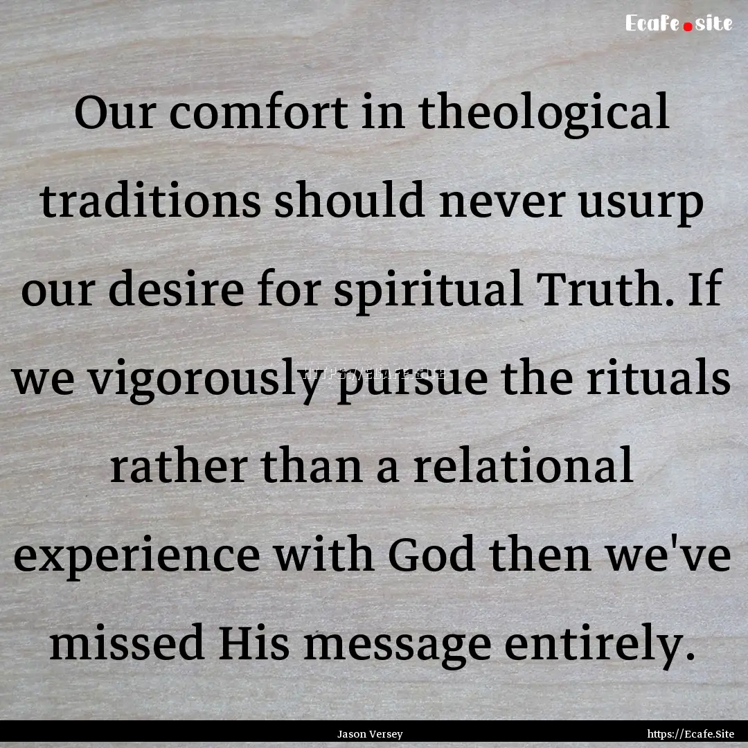 Our comfort in theological traditions should.... : Quote by Jason Versey