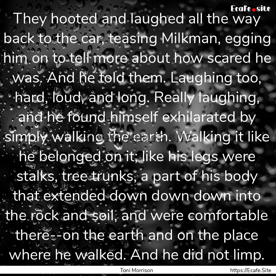 They hooted and laughed all the way back.... : Quote by Toni Morrison