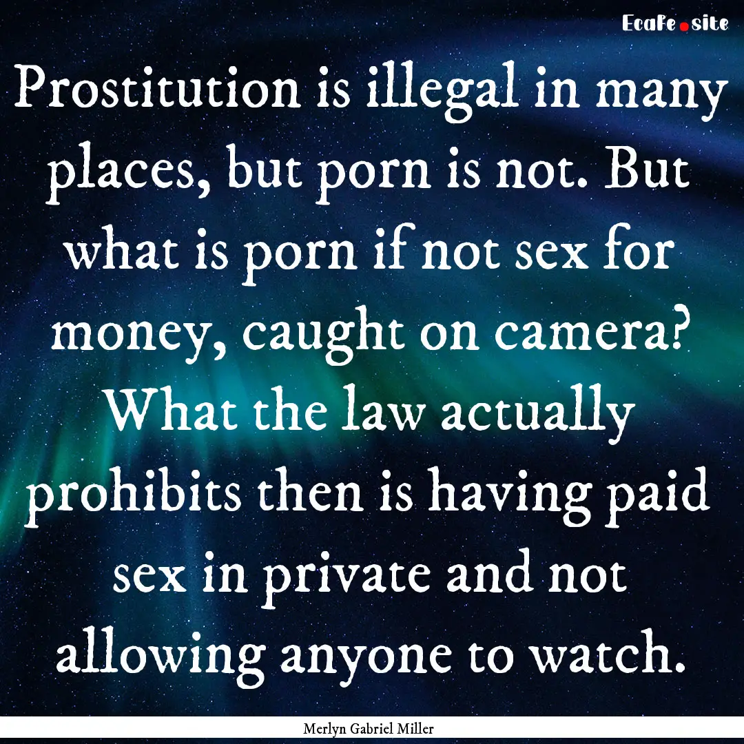 Prostitution is illegal in many places, but.... : Quote by Merlyn Gabriel Miller