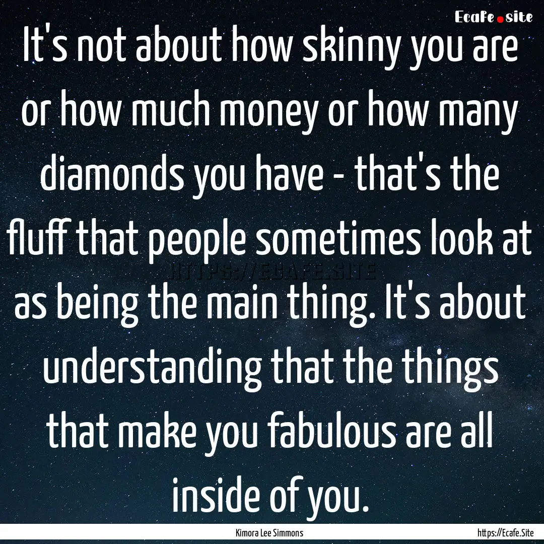 It's not about how skinny you are or how.... : Quote by Kimora Lee Simmons