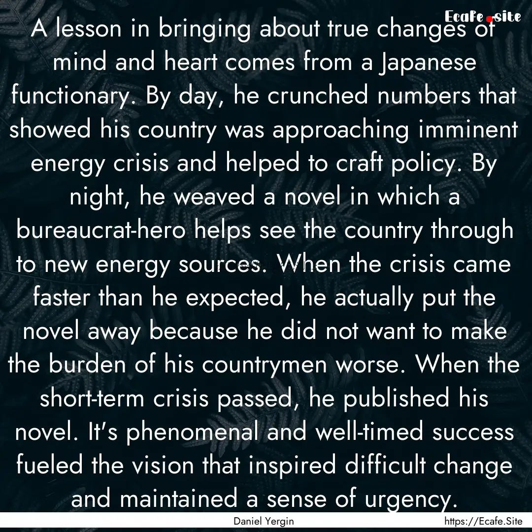 A lesson in bringing about true changes of.... : Quote by Daniel Yergin