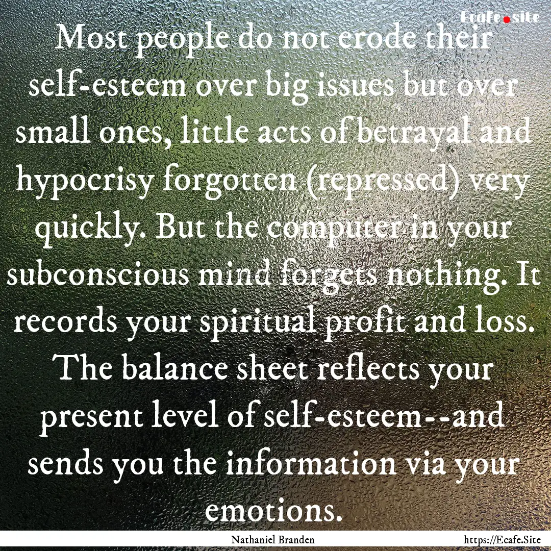 Most people do not erode their self-esteem.... : Quote by Nathaniel Branden