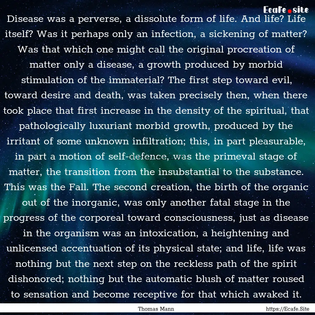 Disease was a perverse, a dissolute form.... : Quote by Thomas Mann