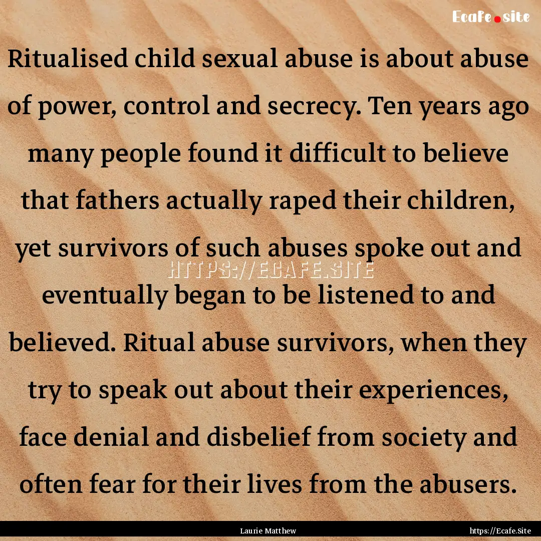 Ritualised child sexual abuse is about abuse.... : Quote by Laurie Matthew