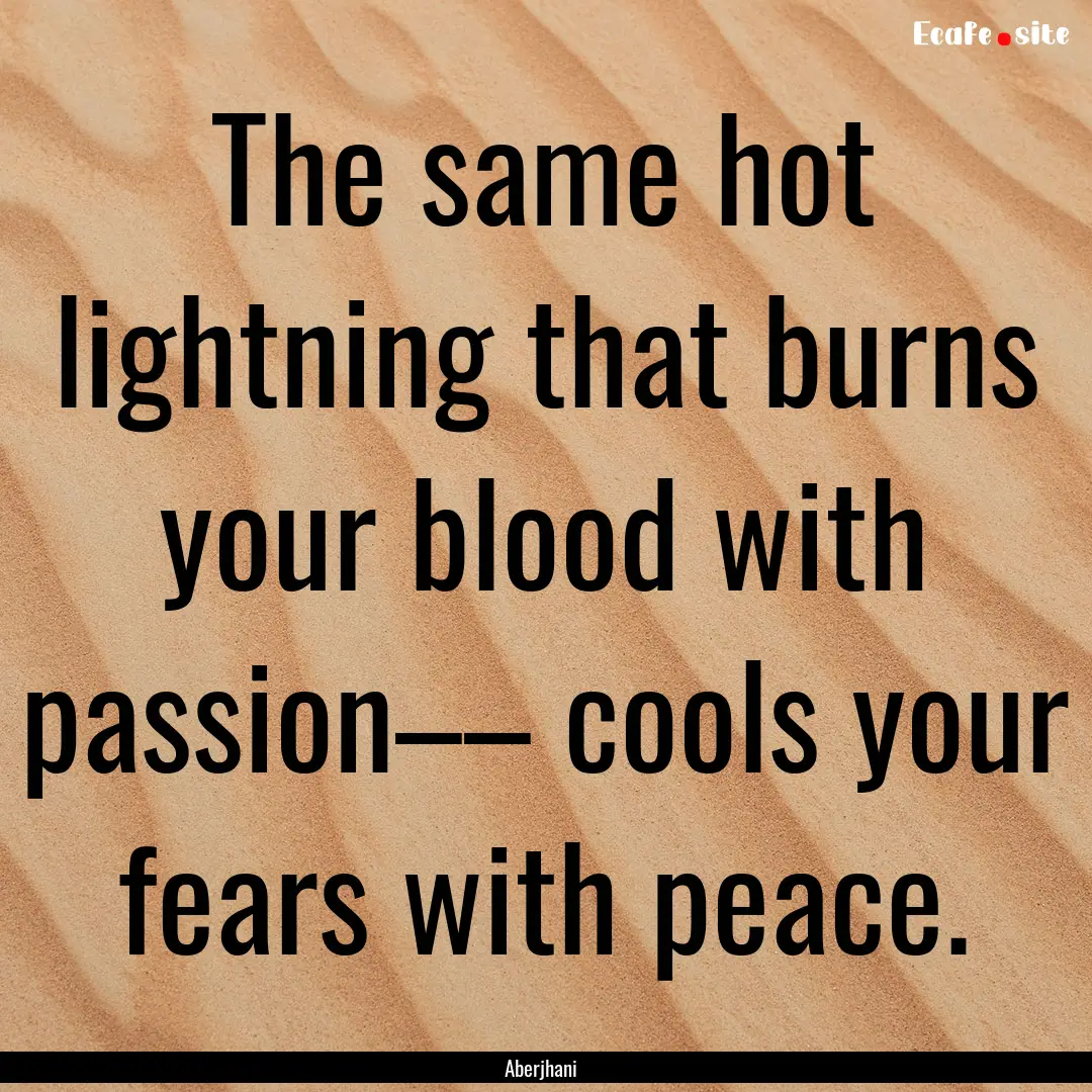 The same hot lightning that burns your blood.... : Quote by Aberjhani