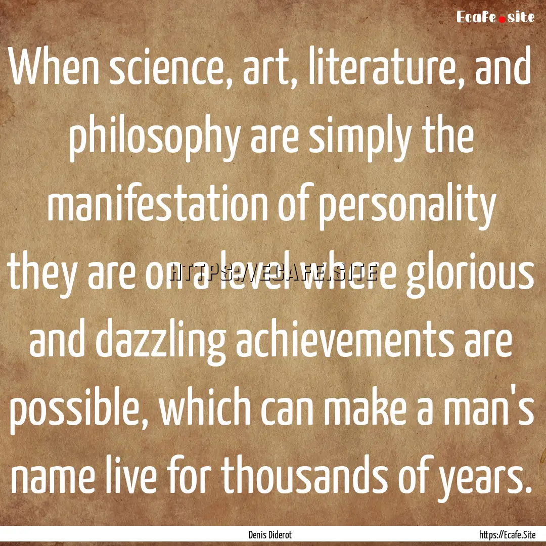 When science, art, literature, and philosophy.... : Quote by Denis Diderot