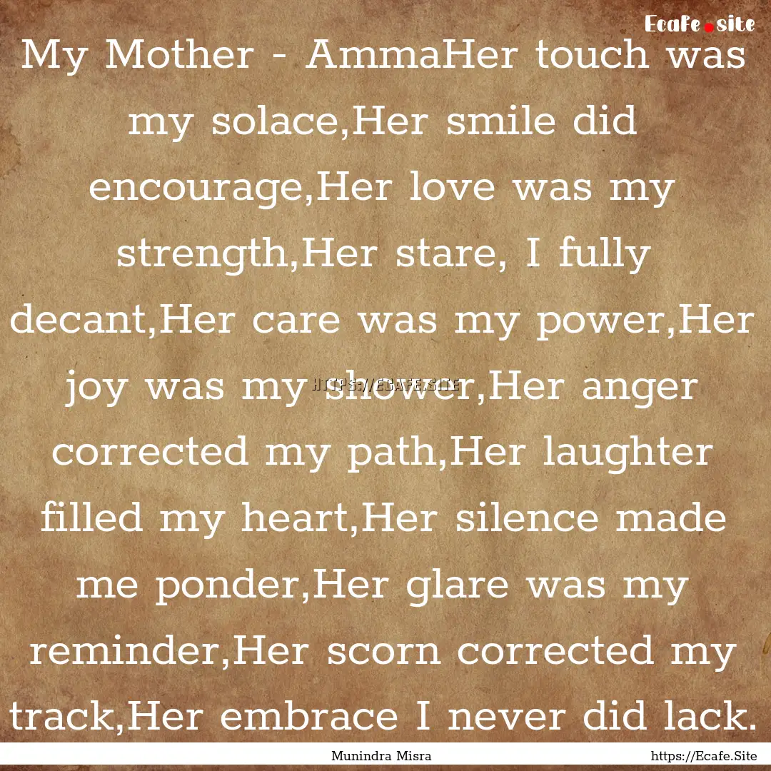 My Mother - AmmaHer touch was my solace,Her.... : Quote by Munindra Misra