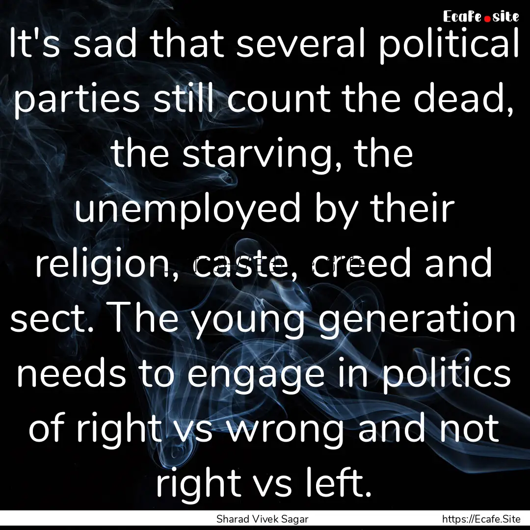 It's sad that several political parties still.... : Quote by Sharad Vivek Sagar