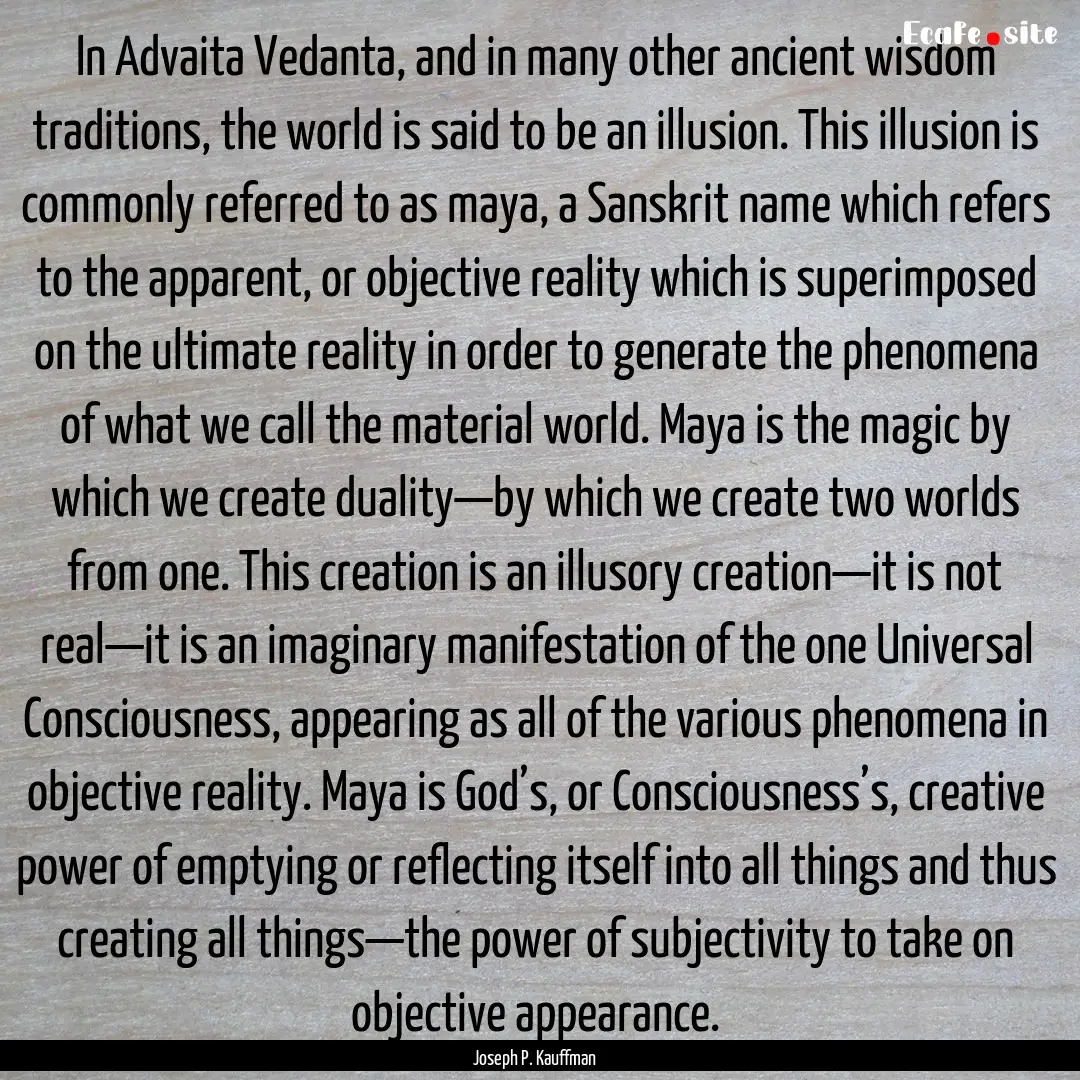 In Advaita Vedanta, and in many other ancient.... : Quote by Joseph P. Kauffman