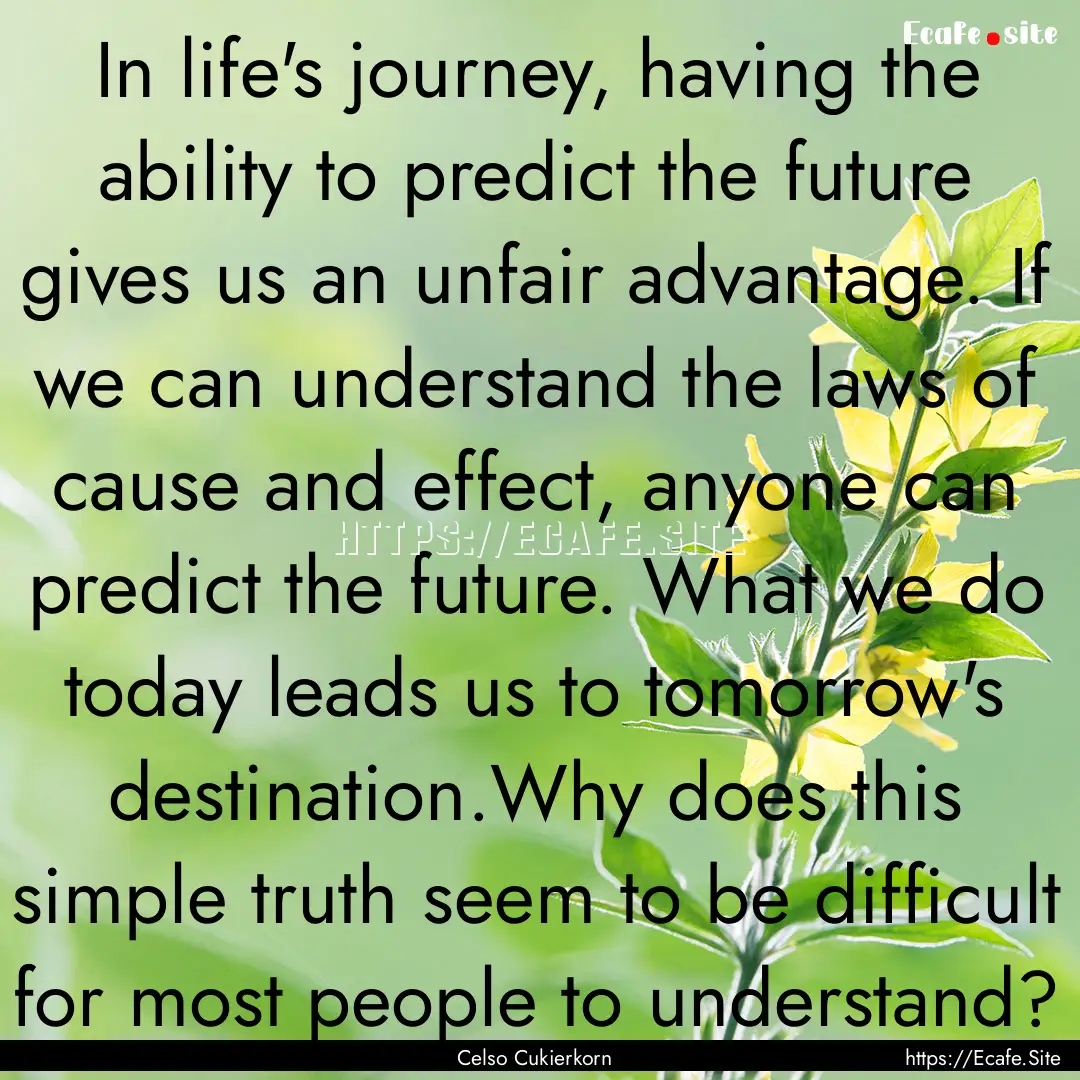 In life's journey, having the ability to.... : Quote by Celso Cukierkorn