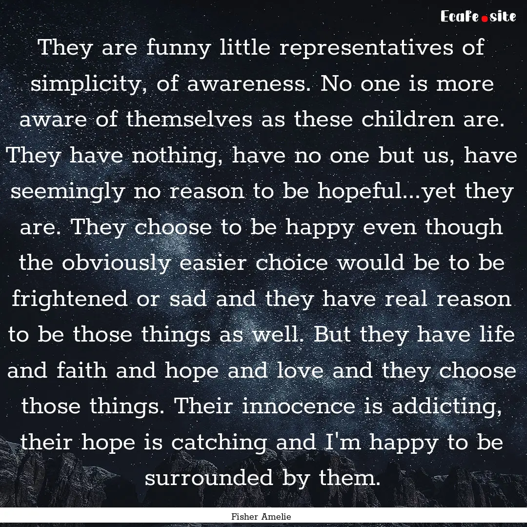 They are funny little representatives of.... : Quote by Fisher Amelie