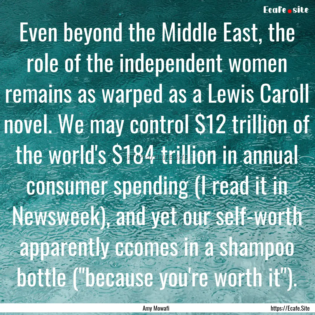 Even beyond the Middle East, the role of.... : Quote by Amy Mowafi