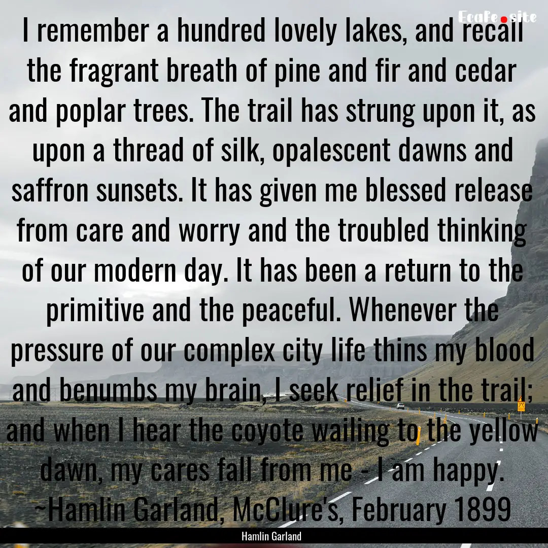 I remember a hundred lovely lakes, and recall.... : Quote by Hamlin Garland