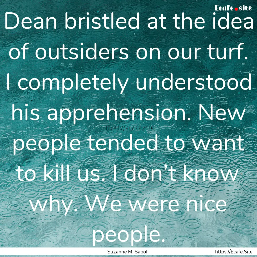 Dean bristled at the idea of outsiders on.... : Quote by Suzanne M. Sabol